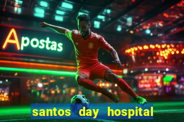 santos day hospital trabalhe conosco